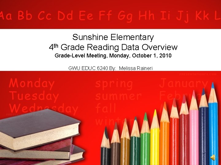 Sunshine Elementary 4 th Grade Reading Data Overview Grade-Level Meeting, Monday, October 1, 2010