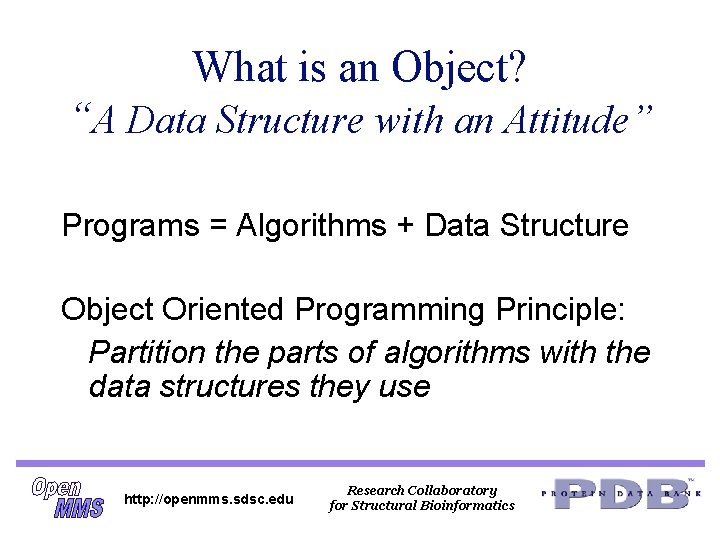 What is an Object? “A Data Structure with an Attitude” Programs = Algorithms + What is an Object? “A Data Structure with an Attitude” Programs = Algorithms +