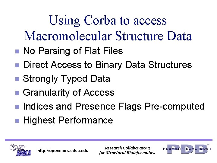 Using Corba to access Macromolecular Structure Data n n n No Parsing of Flat Using Corba to access Macromolecular Structure Data n n n No Parsing of Flat
