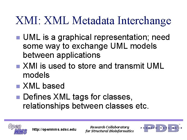 XMI: XML Metadata Interchange n n UML is a graphical representation; need some way XMI: XML Metadata Interchange n n UML is a graphical representation; need some way