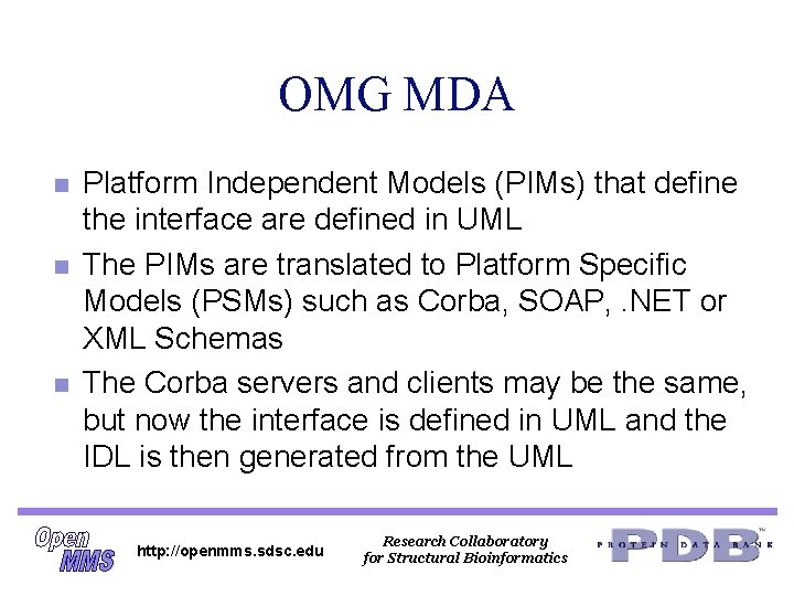 OMG MDA n n n Platform Independent Models (PIMs) that define the interface are OMG MDA n n n Platform Independent Models (PIMs) that define the interface are