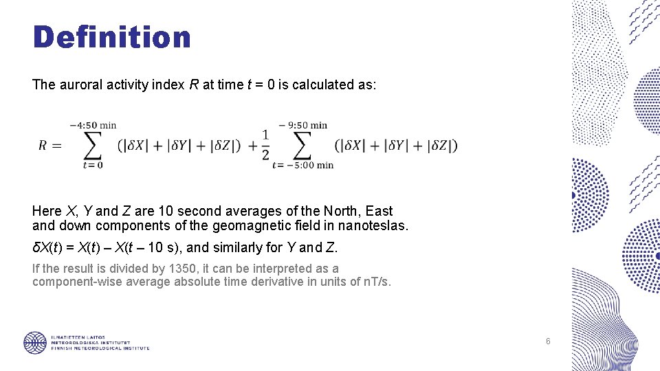 Definition The auroral activity index R at time t = 0 is calculated as: