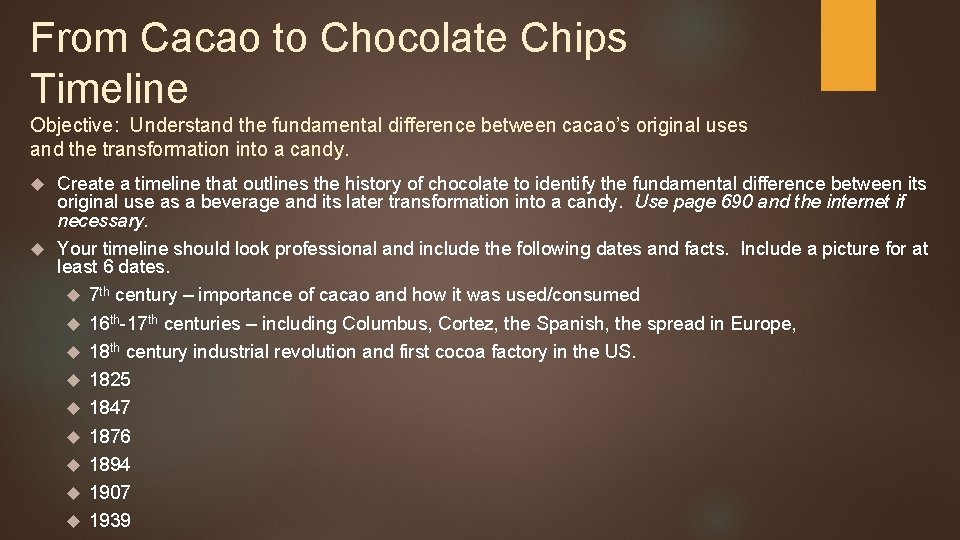 From Cacao to Chocolate Chips Timeline Objective: Understand the fundamental difference between cacao’s original