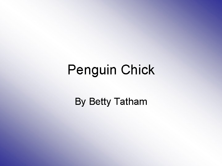 Penguin Chick By Betty Tatham 