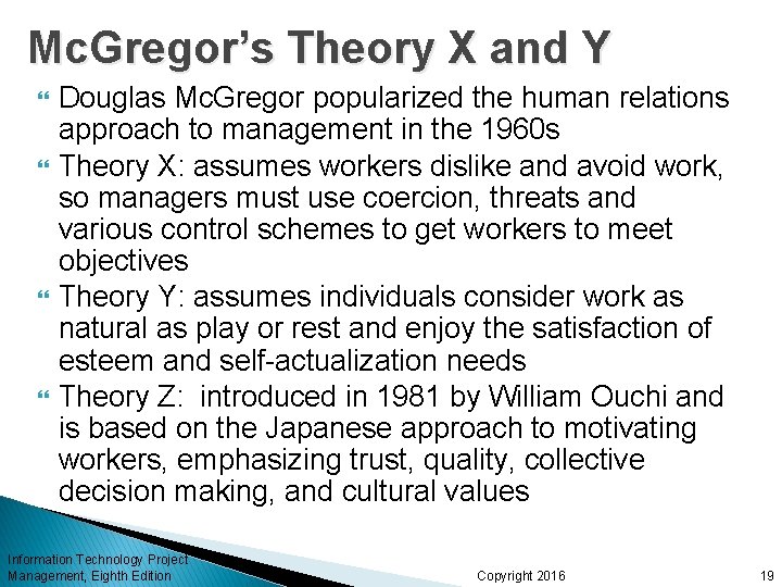 Mc. Gregor’s Theory X and Y Douglas Mc. Gregor popularized the human relations approach