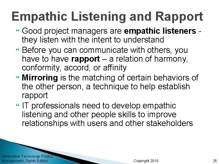Empathic Listening and Rapport Good project managers are empathic listeners they listen with the