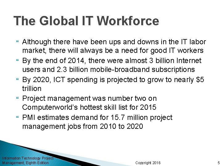 The Global IT Workforce Although there have been ups and downs in the IT