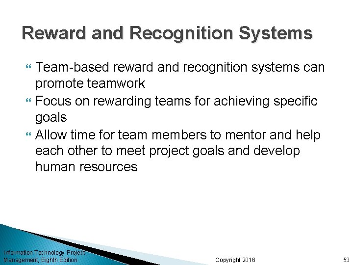 Reward and Recognition Systems Team-based reward and recognition systems can promote teamwork Focus on