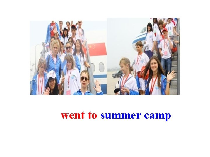 went to summer camp 