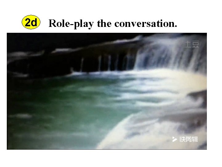 2 d Role-play the conversation. 