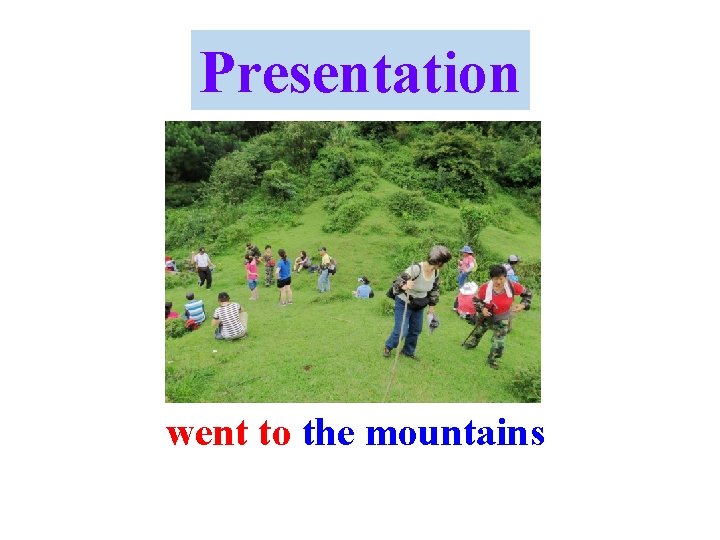 Presentation went to the mountains 