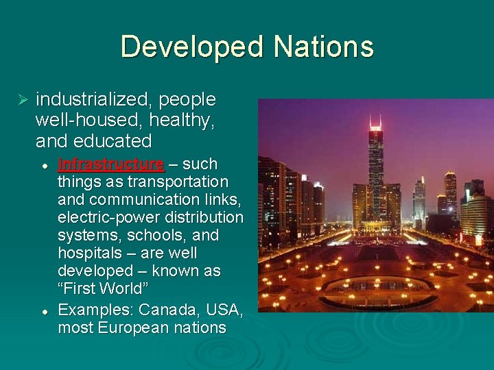 Developed Nations Ø industrialized, people well-housed, healthy, and educated l l infrastructure – such Developed Nations Ø industrialized, people well-housed, healthy, and educated l l infrastructure – such