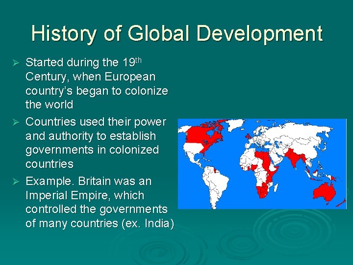 History of Global Development Started during the 19 th Century, when European country’s began History of Global Development Started during the 19 th Century, when European country’s began