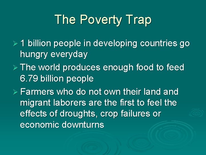 The Poverty Trap Ø 1 billion people in developing countries go hungry everyday Ø The Poverty Trap Ø 1 billion people in developing countries go hungry everyday Ø