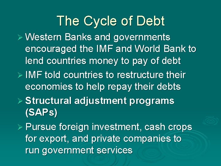The Cycle of Debt Ø Western Banks and governments encouraged the IMF and World The Cycle of Debt Ø Western Banks and governments encouraged the IMF and World