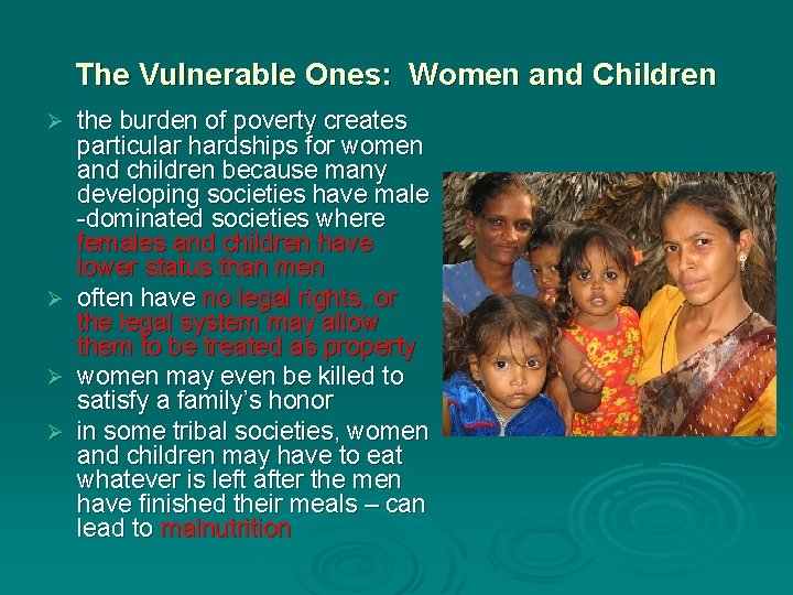 The Vulnerable Ones: Women and Children the burden of poverty creates particular hardships for The Vulnerable Ones: Women and Children the burden of poverty creates particular hardships for