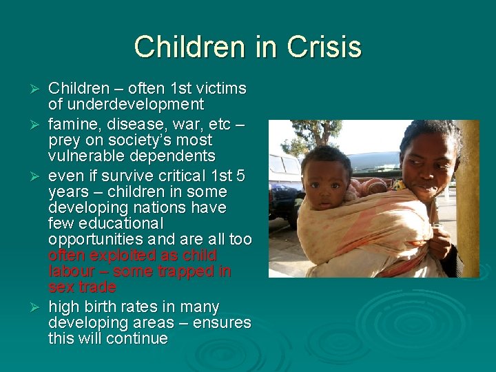 Children in Crisis Children – often 1 st victims of underdevelopment Ø famine, disease, Children in Crisis Children – often 1 st victims of underdevelopment Ø famine, disease,