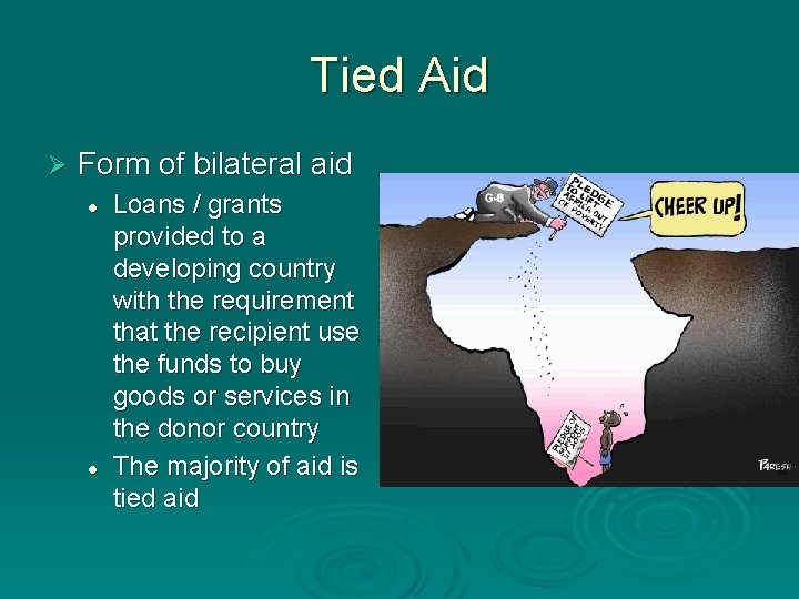 Tied Aid Ø Form of bilateral aid l l Loans / grants provided to Tied Aid Ø Form of bilateral aid l l Loans / grants provided to