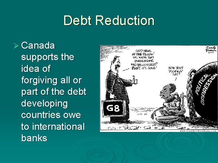 Debt Reduction Ø Canada supports the idea of forgiving all or part of the Debt Reduction Ø Canada supports the idea of forgiving all or part of the