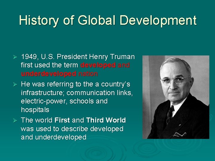 History of Global Development 1949, U. S. President Henry Truman first used the term History of Global Development 1949, U. S. President Henry Truman first used the term