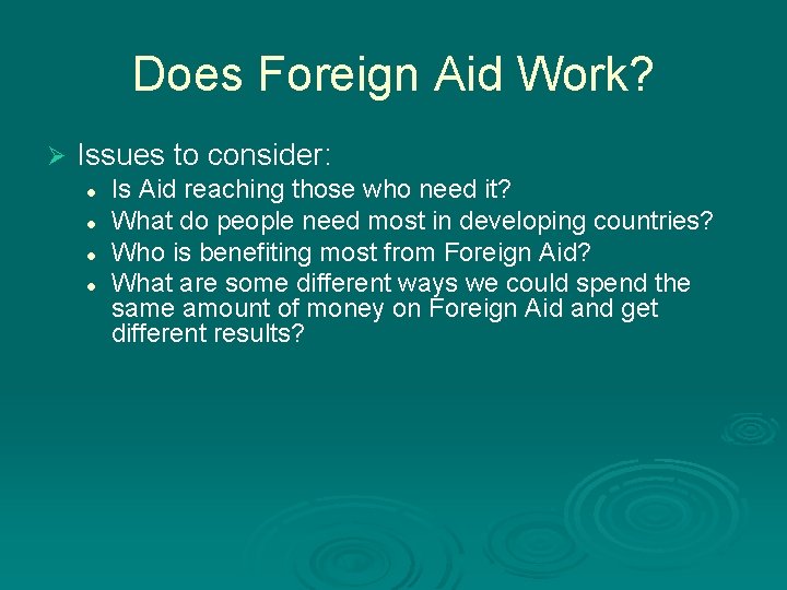 Does Foreign Aid Work? Ø Issues to consider: l l Is Aid reaching those Does Foreign Aid Work? Ø Issues to consider: l l Is Aid reaching those