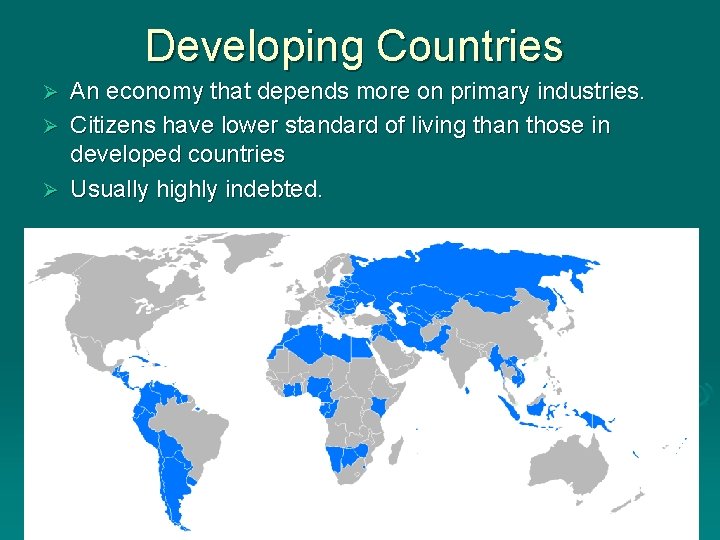 Developing Countries An economy that depends more on primary industries. Ø Citizens have lower Developing Countries An economy that depends more on primary industries. Ø Citizens have lower