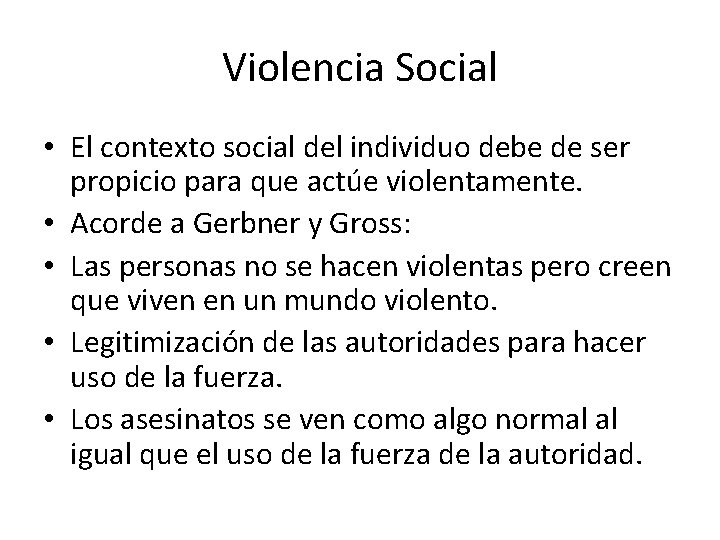 Violencia Social • El contexto social del individuo debe de ser propicio para que