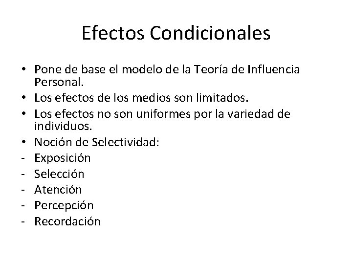 Efectos Condicionales • Pone de base el modelo de la Teoría de Influencia Personal.