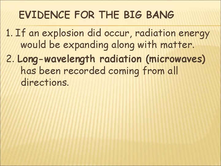 EVIDENCE FOR THE BIG BANG 1. If an explosion did occur, radiation energy would