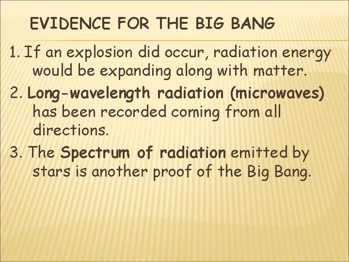 EVIDENCE FOR THE BIG BANG 1. If an explosion did occur, radiation energy would