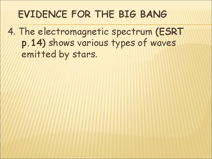 EVIDENCE FOR THE BIG BANG 4. The electromagnetic spectrum (ESRT p. 14) shows various