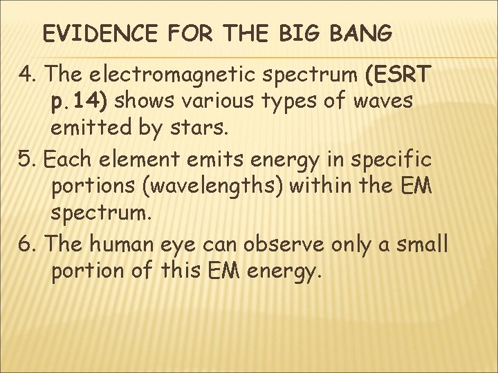 EVIDENCE FOR THE BIG BANG 4. The electromagnetic spectrum (ESRT p. 14) shows various