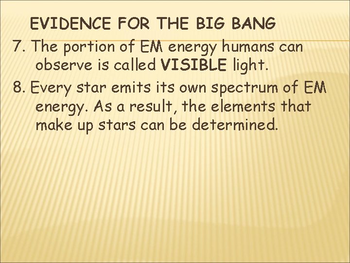 EVIDENCE FOR THE BIG BANG 7. The portion of EM energy humans can observe