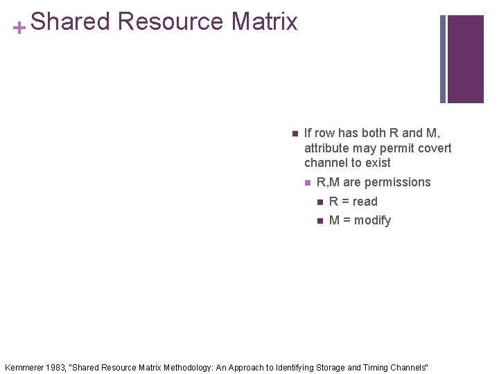 + Shared Resource Matrix n If row has both R and M, attribute may