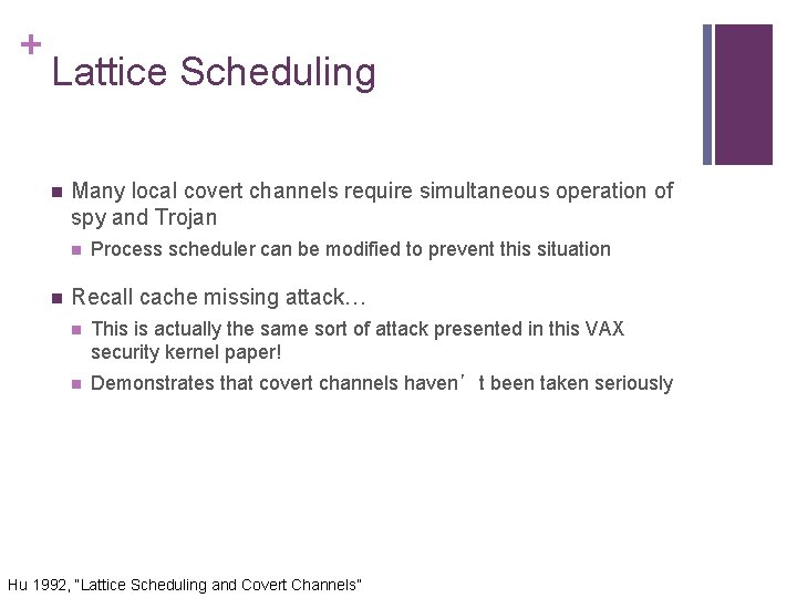 + Lattice Scheduling n Many local covert channels require simultaneous operation of spy and