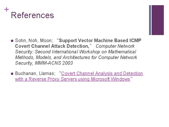 + References n Sohn, Noh, Moon; “Support Vector Machine Based ICMP Covert Channel Attack