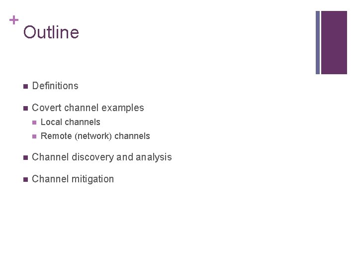 + Outline n Definitions n Covert channel examples n Local channels n Remote (network)