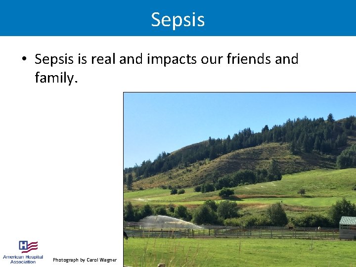 Sepsis • Sepsis is real and impacts our friends and family. Photograph by Carol