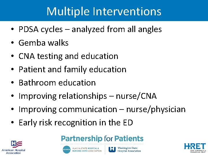Multiple Interventions • • PDSA cycles – analyzed from all angles Gemba walks CNA