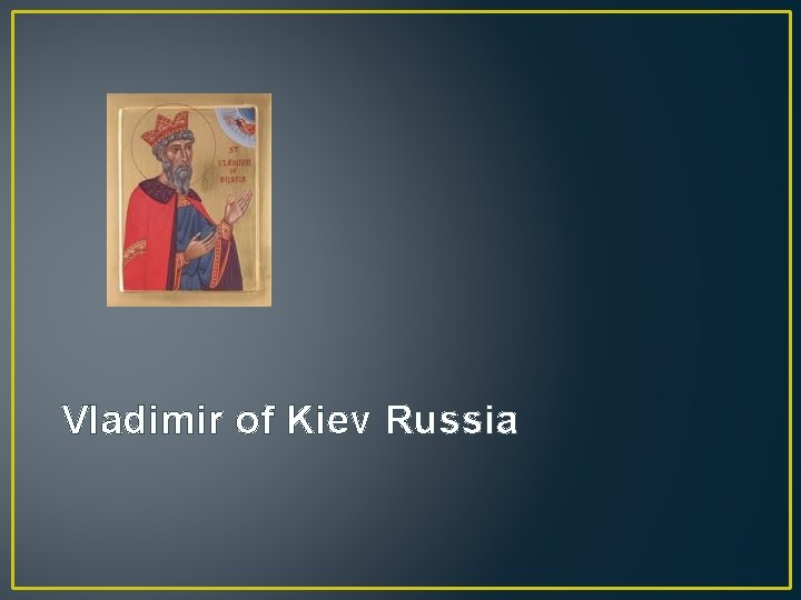 Vladimir of Kiev Russia 