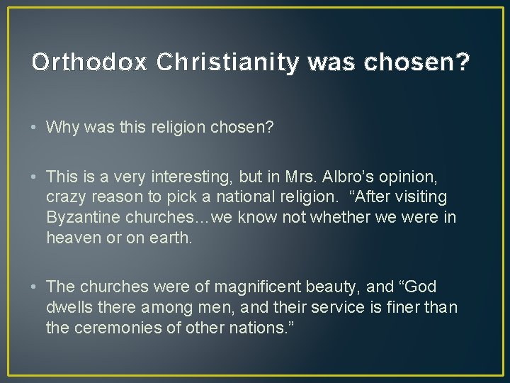 Orthodox Christianity was chosen? • Why was this religion chosen? • This is a