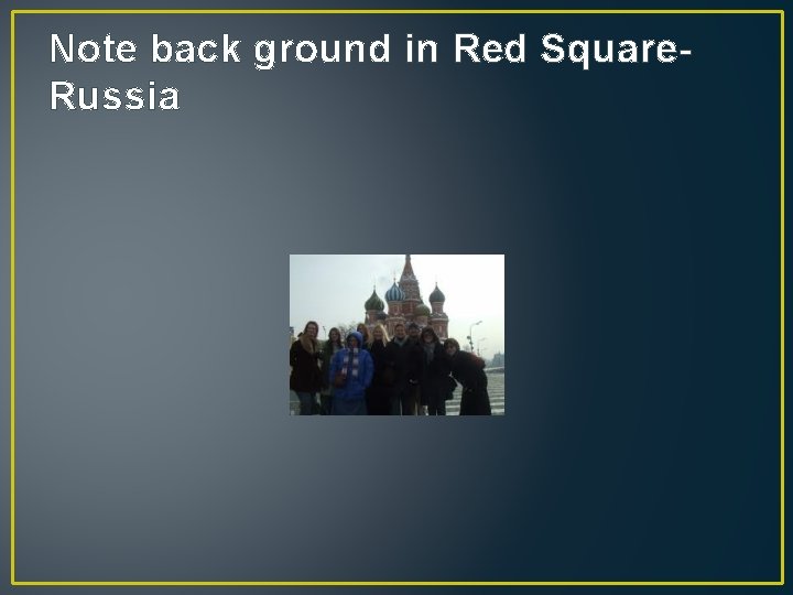 Note back ground in Red Square. Russia 