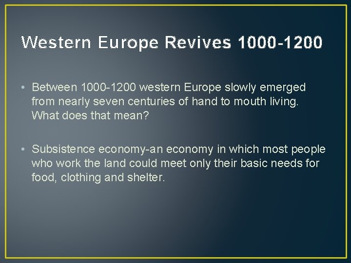 Western Europe Revives 1000 -1200 • Between 1000 -1200 western Europe slowly emerged from