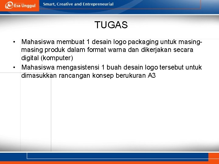 TUGAS • Mahasiswa membuat 1 desain logo packaging untuk masing produk dalam format warna