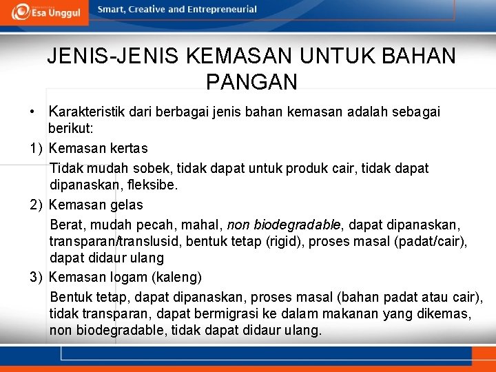 JENIS-JENIS KEMASAN UNTUK BAHAN PANGAN • Karakteristik dari berbagai jenis bahan kemasan adalah sebagai