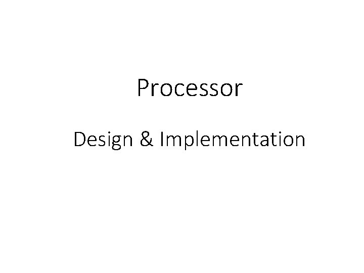 Processor Design & Implementation 