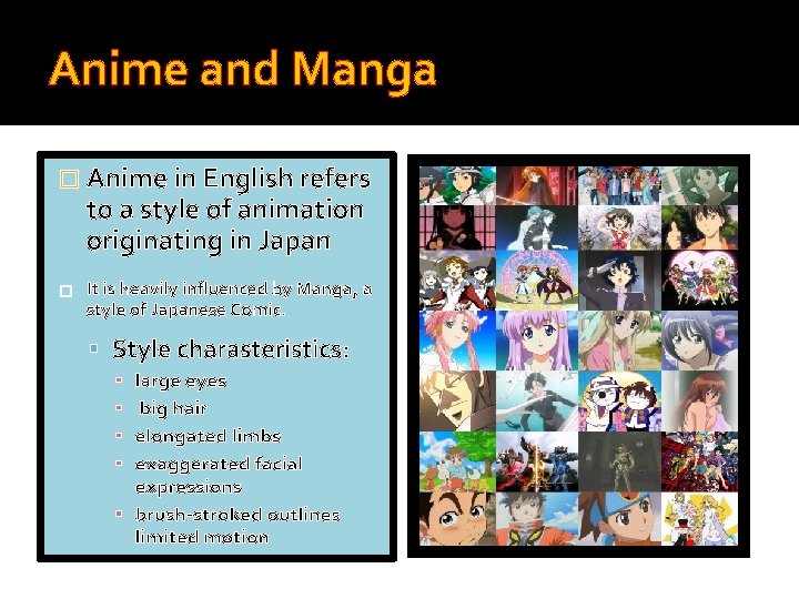 Anime and Manga � Anime in English refers to a style of animation originating