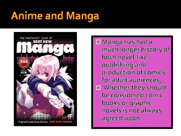 Anime and Manga � Manga has had a much longer history of both novel-like