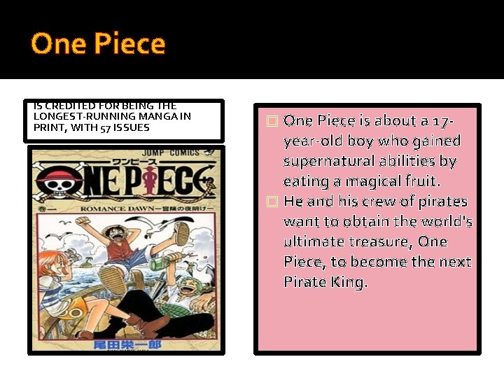 One Piece IS CREDITED FOR BEING THE LONGEST-RUNNING MANGA IN PRINT, WITH 57 ISSUES