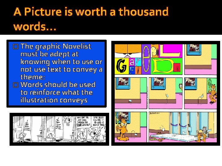 A Picture is worth a thousand words… � The graphic Novelist must be adept